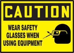 OSHA Caution Safety Label: Wear Safety Glasses When Using Equipment