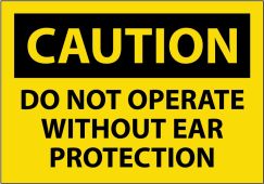 OSHA Caution Safety Label: Do Not Operate Without Ear Protection