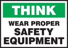 Think Safety Label: Wear Proper Safety Equipment