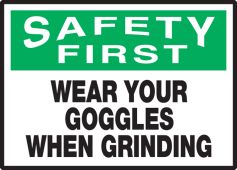 OSHA Safety First Safety Label: Wear Your Goggles When Grinding