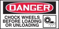 OSHA Danger Safety Label: Chock Wheels Before Loading Or Unloading