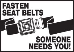 Safety Label: Fasten Seat Belts - Someone Needs You