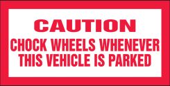 Safety Label: Caution - Chock Wheels Whenever This Vehicle Is Parked
