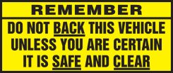Remember Safety Label: Do Not Back This Vehicle Unless You Are Certain It Is Safe And Clear