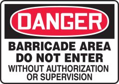OSHA Danger Safety Sign: Barricade Area - Do Not Enter Without Authorization Or Supervision
