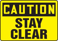 OSHA Caution Safety Sign - Stay Clear
