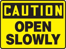 OSHA Caution Safety Sign: Open Slowly
