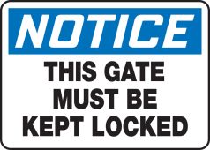 OSHA Notice Safety Sign: This Gate Must Be Kept Locked