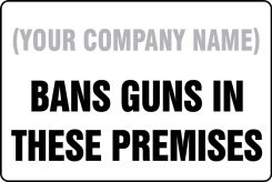 Semi-Custom Safety Sign: Bans Guns In These Premises