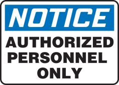 OSHA Notice Safety Sign: Authorized Personnel Only