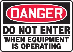 OSHA Danger Safety Sign: Do Not Enter When Equipment is Operating