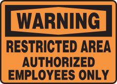 OSHA Warning Safety Sign: Restricted Area - Authorized Employees Only