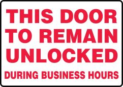 Safety Sign: This Door To Remain Unlocked During Business Hours