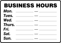 Safety Sign: Business Hours - Mon. - Tues. - Wed. - Thurs. - Fri. - Sat. - Sun.