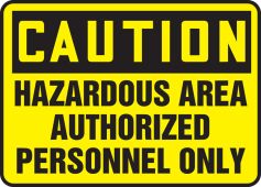 OSHA Caution Safety Sign: Hazardous Area Authorized Personnel Only