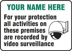 Semi-Custom Video Surveillance Sign: For Your Protection All Activities On These Premises Are Recorded By Video Surveillance