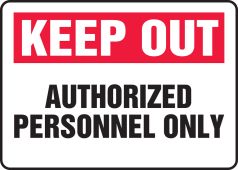 Keep Out Safety Sign: Authorized Personnel Only