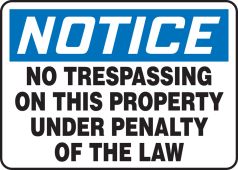 OSHA Notice Safety Sign: No Trespassing On This Property Under Penalty Of The Law