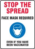 Safety Sign: Stop The Spread Face Mask Required Even If You Have Been Vaccinated