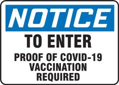 OSHA Notice Safety Sign: To Enter Proof Of COVID-19 Vaccination Required