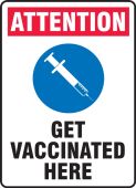 Safety Sign: Attention Get Vaccinated Here