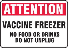Safety Sign: Attention Vaccine Freezer No Food or Drinks Do Not Unplug