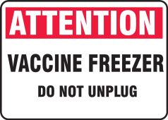 Safety Sign: Attention Vaccine Freezer Do Not Unplug