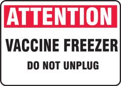 Safety Sign: Attention Vaccine Freezer Do Not Unplug