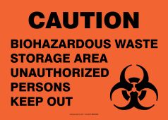 Caution Safety Sign: Biohazardous Waste - Storage Area - Unauthorized Persons Keep Out
