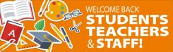 Safety Banner: Welcome Back Students Teachers & Staff!