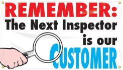 Safety Banners: Remember - The Next Inspector Is Our Customer