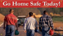 Safety Banners: Go Home Safe Today