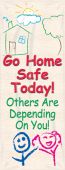 Universal Mounting Motivational Banners: Go Home Safe Today - Others Are Depending On You