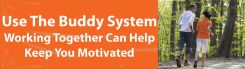 WorkHealthy™ Banners: Use The Buddy System - Working Together Can Help Keep You Motivated