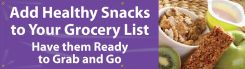 WorkHealthy™ Safety Banner: Add Healthy Snacks To Your Grocery List