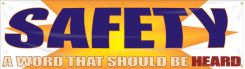 Safety Banners: Safety - A Word That Should Be Heard