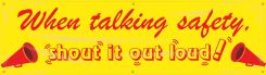 Safety Banners: When Talking About Safety - Shout It Out Loud