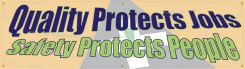 Safety Banners: Quality Protects Jobs - Safety Protects People