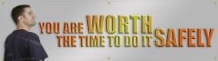 Safety Banners: You Are Worth The Time To Do It Safely