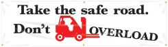 Safety Banners: Take The Safe Road - Don't Overload