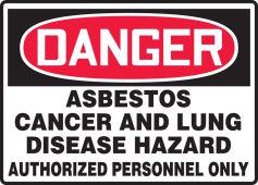 OSHA Danger Safety Sign: Asbestos - Cancer And Lung Disease Hazard - Authorized Personnel Only