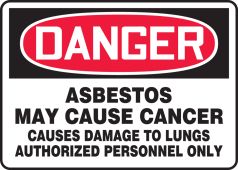 OSHA Danger Safety Sign: Asbestos May Cause Cancer - Causes Damage To Lungs - Authorized Personnel Only