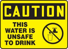 OSHA Caution Safety Sign: This Water Is Unsafe to Drink