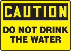 OSHA Caution Safety Sign: Do Not Drink The Water
