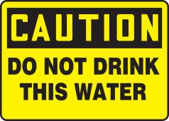 OSHA Caution Safety Sign: Do Not Drink This Water
