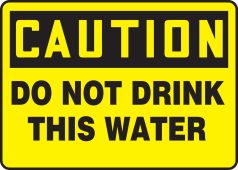 OSHA Caution Safety Sign: Do Not Drink This Water