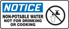 OSHA Notice Safety Sign: Non-Potable Water - Not For Drinking Or Cooking
