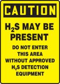 OSHA Caution Safety Sign: H2S May Be Present - Do Not Enter This Area Without Approved H2S Detection Equipment