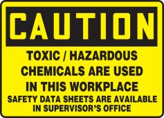 OSHA Caution Safety Sign: Toxic / Hazardous Chemicals Are Used In This Workplace Safety Data Sheets Are Available In Supervisor's Office