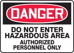 OSHA Danger Safety Sign: Do Not Enter Hazardous Area Authorized Personnel Only
